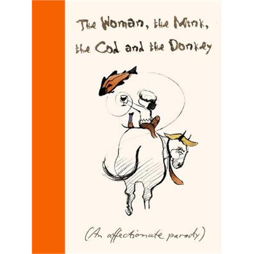 The Woman, the Mink, the Cod and the Donkey: An affectionate parody (Hardback) - Margerie Swash